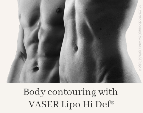 Difine  Body contouring through fat reduction with VASER Lipo Hi Def®
